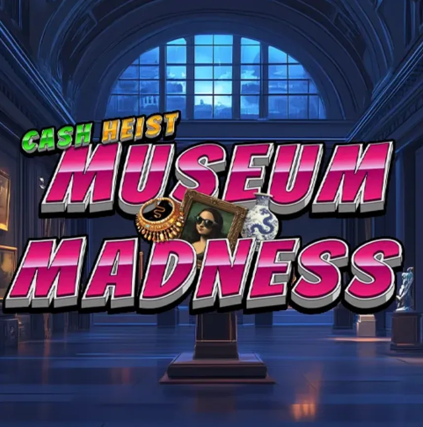 Cash Heist Museum Madness slot